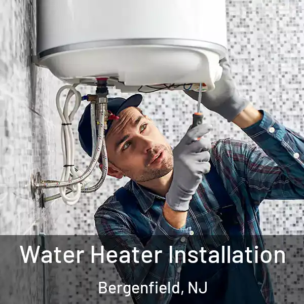  Water Heater Installation Bergenfield, NJ